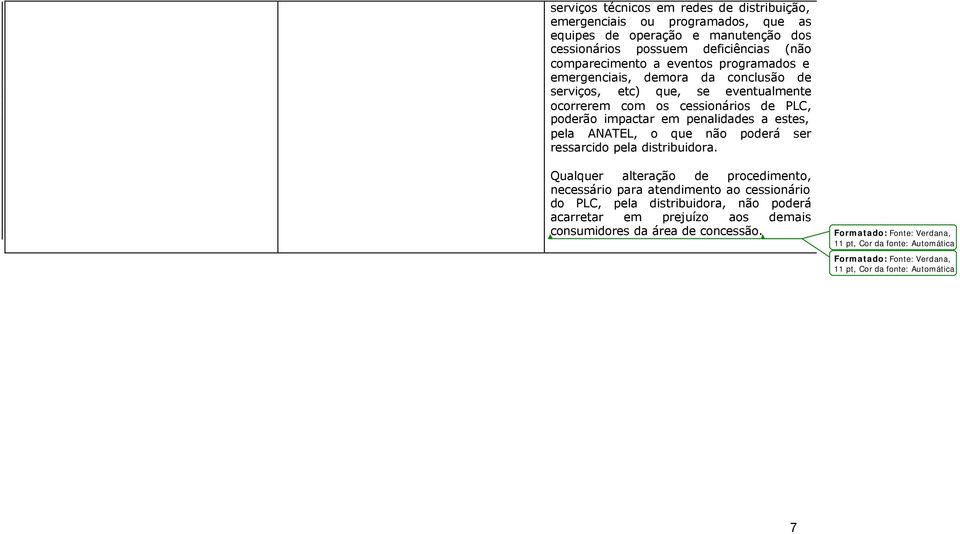 cessionários de PLC, poderão impactar em penalidades a estes, pela ANATEL, o que não poderá ser ressarcido pela distribuidora.