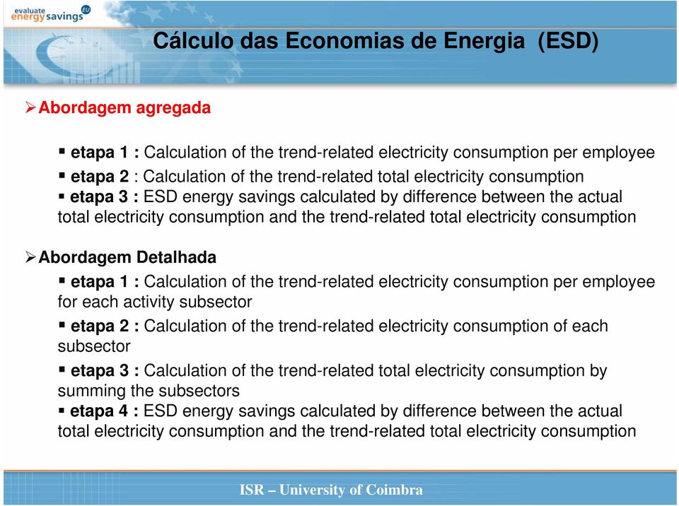 Calculation of the trend-related electricity consumption per employee for each activity subsector etapa 2 : Calculation of the trend-related electricity consumption of each subsector etapa 3 :