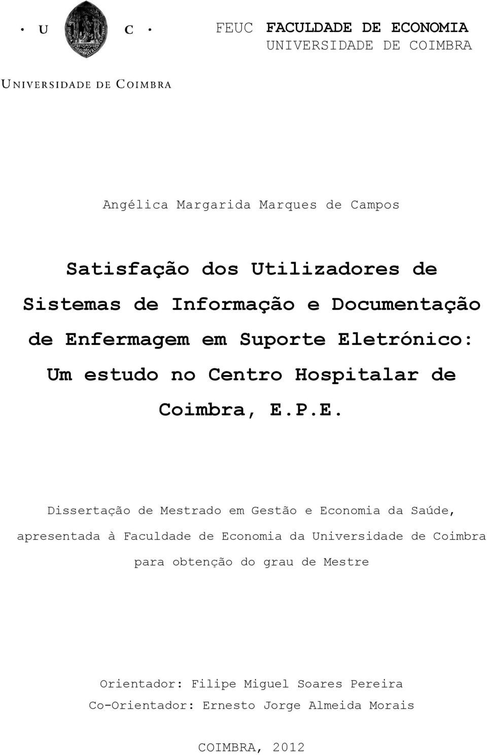 E. Dissertação de Mestrado em Gestão e Economia da Saúde, apresentada à Faculdade de Economia da Universidade de Coimbra