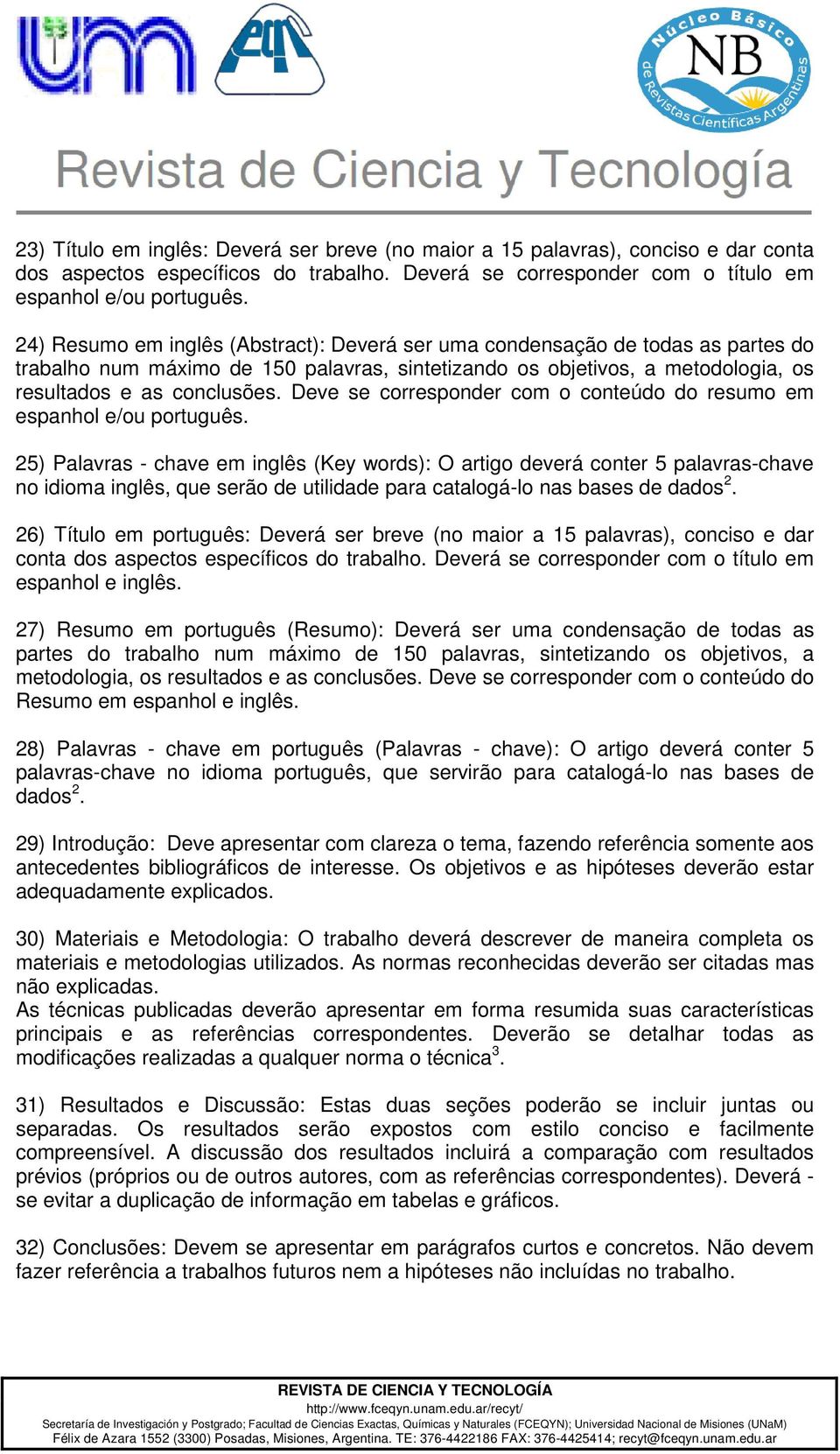 Deve se corresponder com o conteúdo do resumo em espanhol e/ou português.