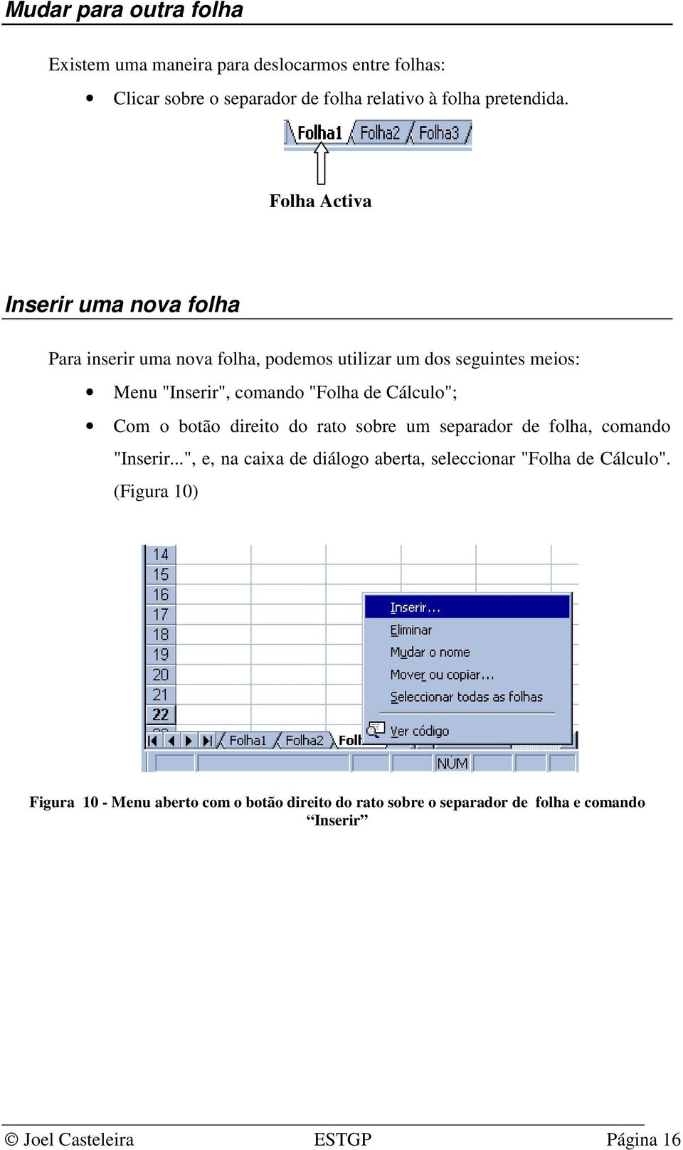 Cálculo"; Com o botão direito do rato sobre um separador de folha, comando "Inserir.