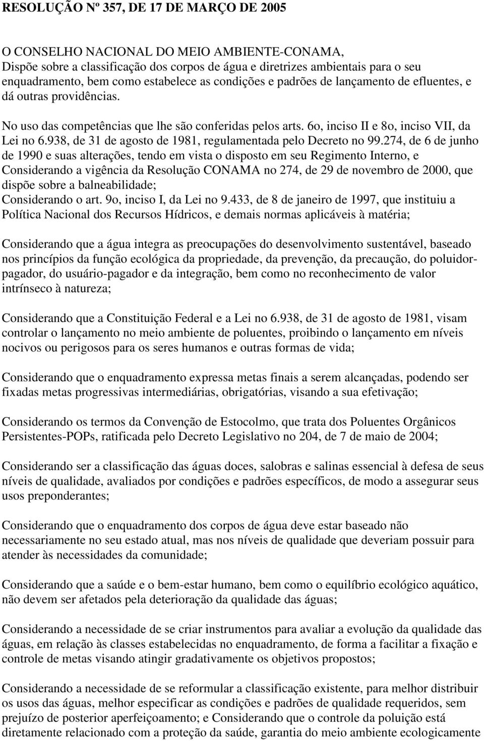 938, de 31 de agosto de 1981, regulamentada pelo Decreto no 99.