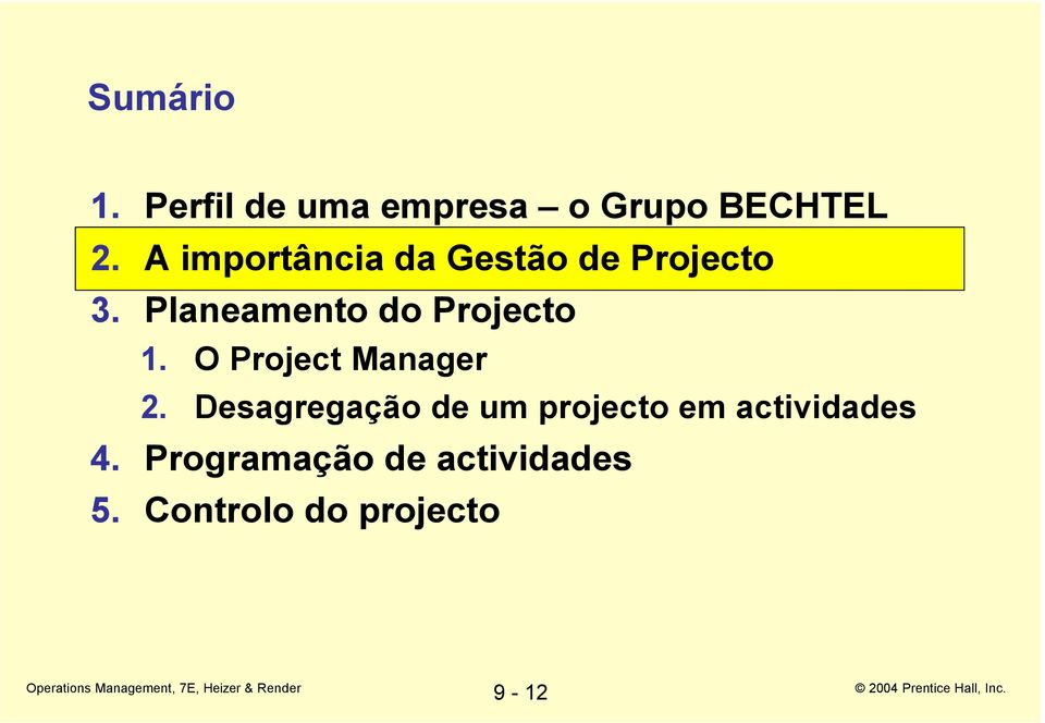 Planeamento do Projecto 1. O Project Manager 2.