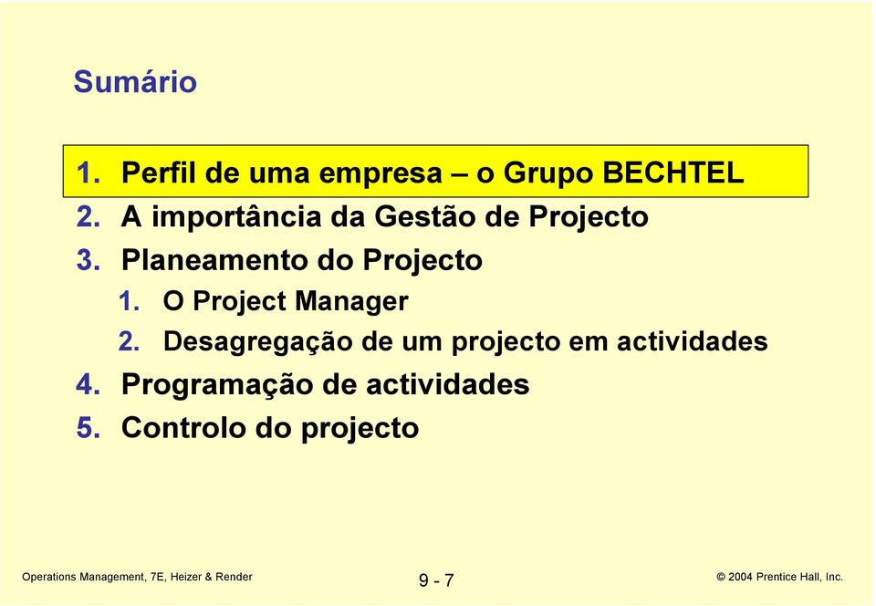 Planeamento do Projecto 1. O Project Manager 2.