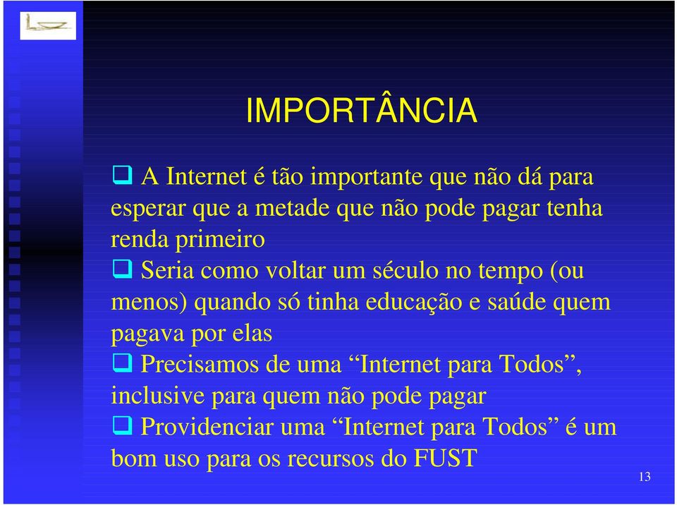 educação e saúde quem pagava por elas Precisamos de uma Internet para Todos, inclusive para