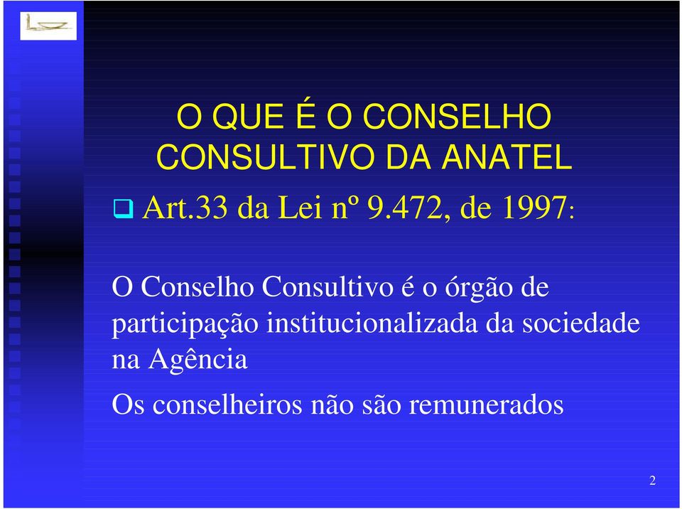 472, de 1997: O Conselho Consultivo é o órgão de