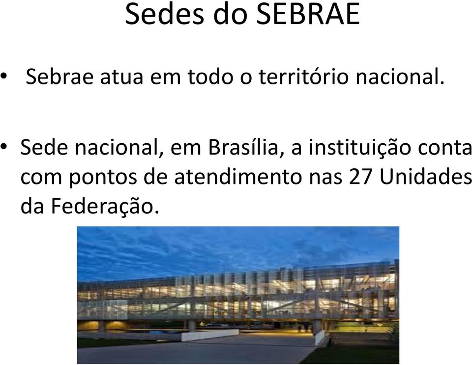 Sede nacional, em Brasília, a