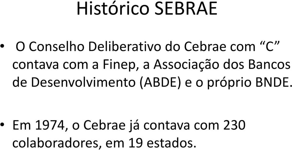 de Desenvolvimento (ABDE) e o próprio BNDE.