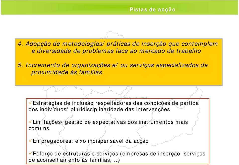 Incremento de organizações e/ ou serviços especializados de proximidade às famílias Estratégias de inclusão respeitadoras das condições