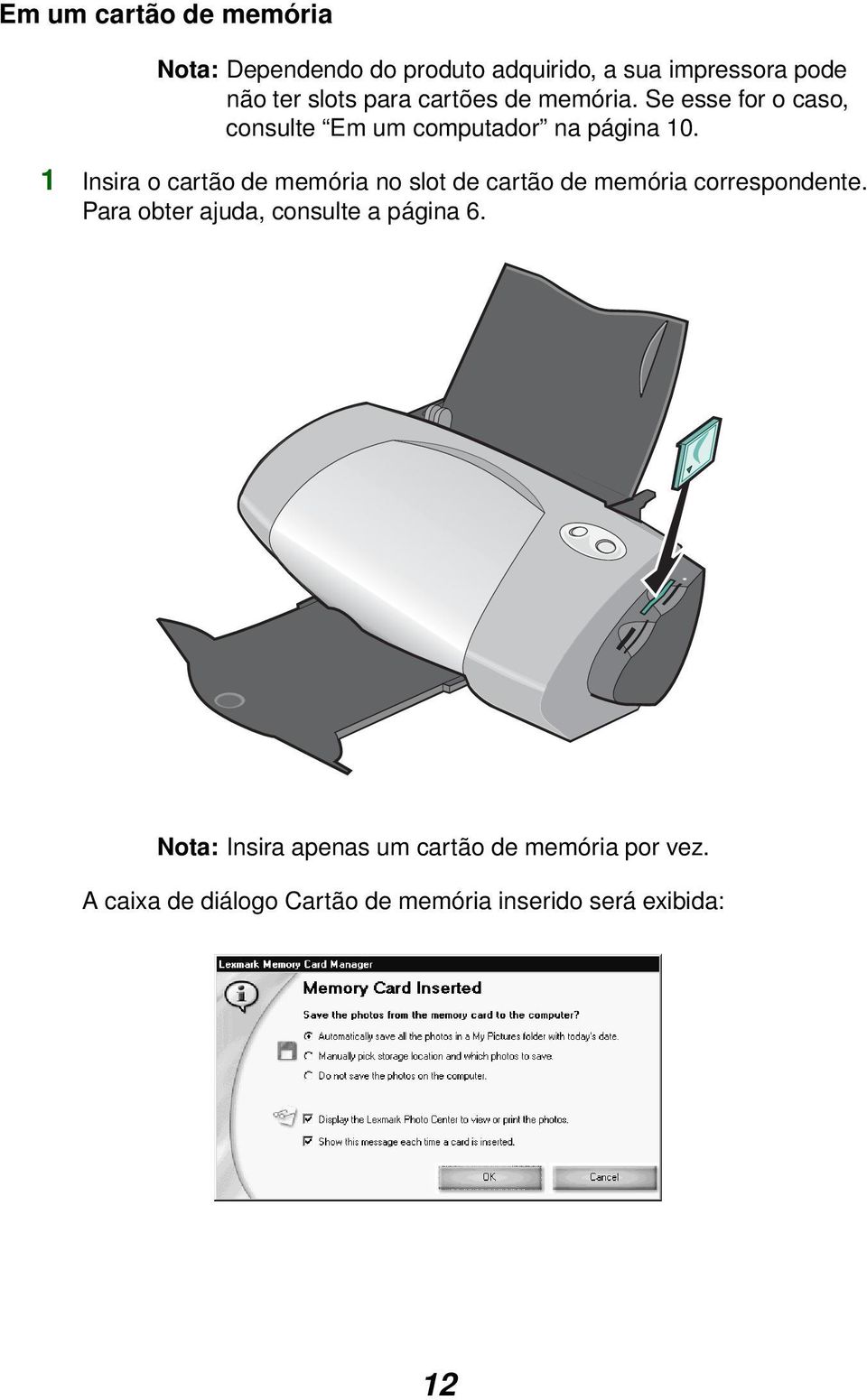 1 Insira o cartão de memória no slot de cartão de memória correspondente.