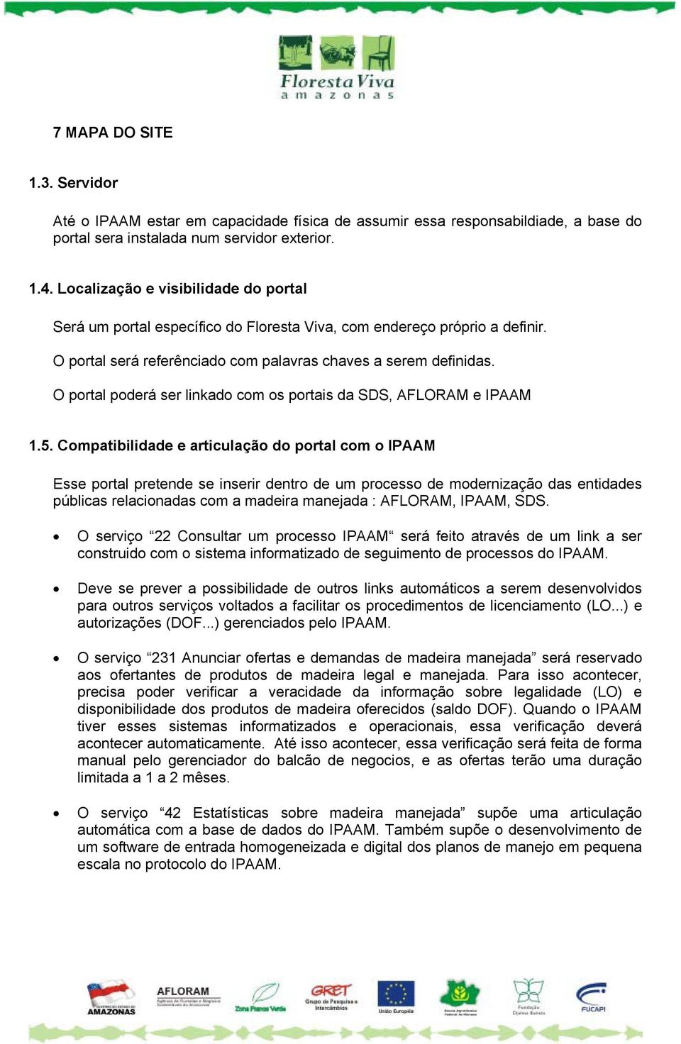 O portal poderá ser linkado com os portais da SDS, AFLORAM e IPAAM 1.5.