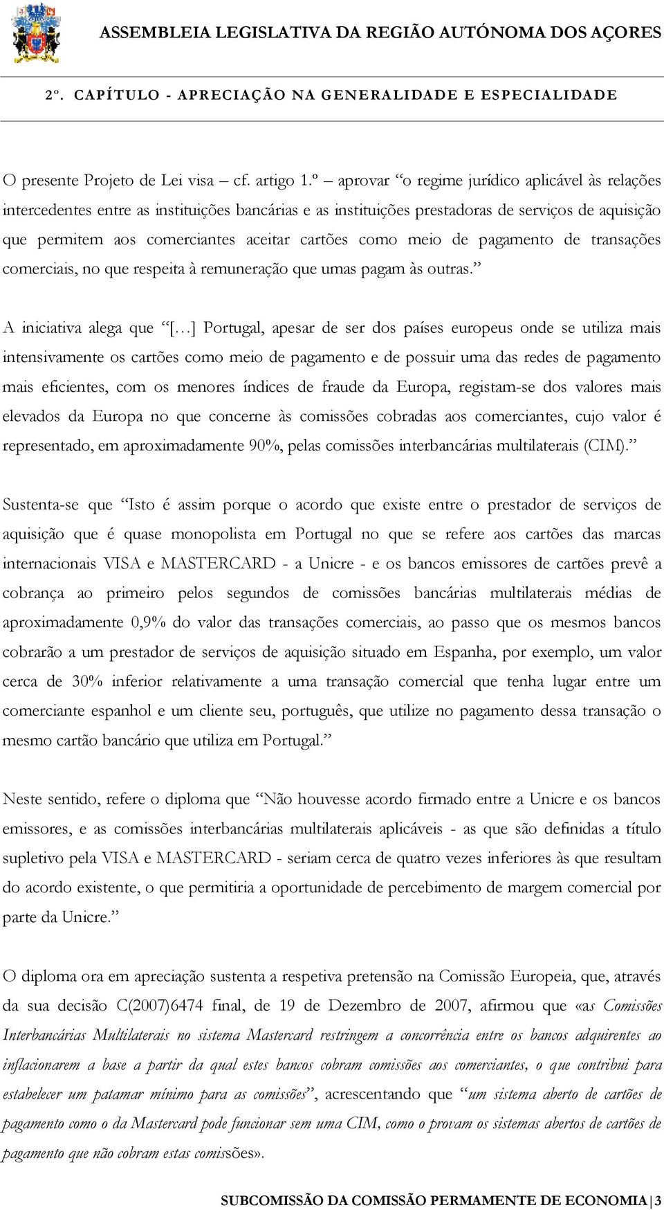 como meio de pagamento de transações comerciais, no que respeita à remuneração que umas pagam às outras.