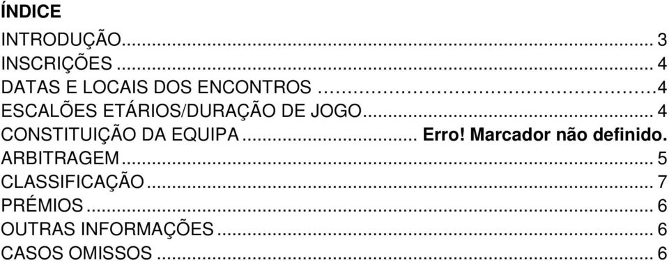 JOGO... 4 CONSTITUIÇÃO DA EQUIPA... Erro! Marcador não definido.