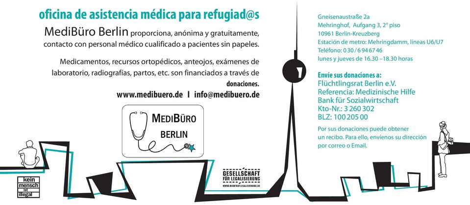 Mehringhof, Aufgang 3, 2 piso Estación de metro: Mehringdamm, líneas U6/U7 Teléfono: 0 30 / 6 94 67 46 lunes y jueves de 16.30 18.