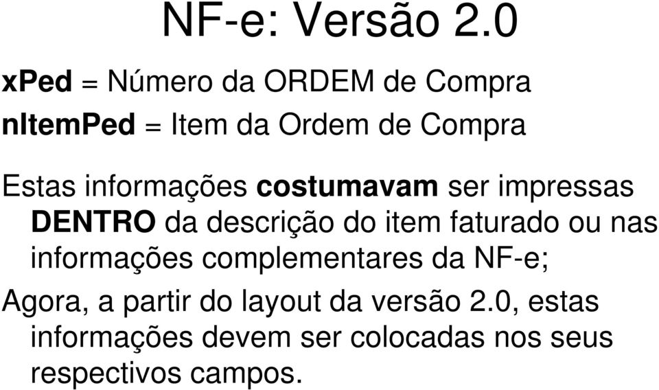 informações costumavam ser impressas DENTRO da descrição do item faturado ou