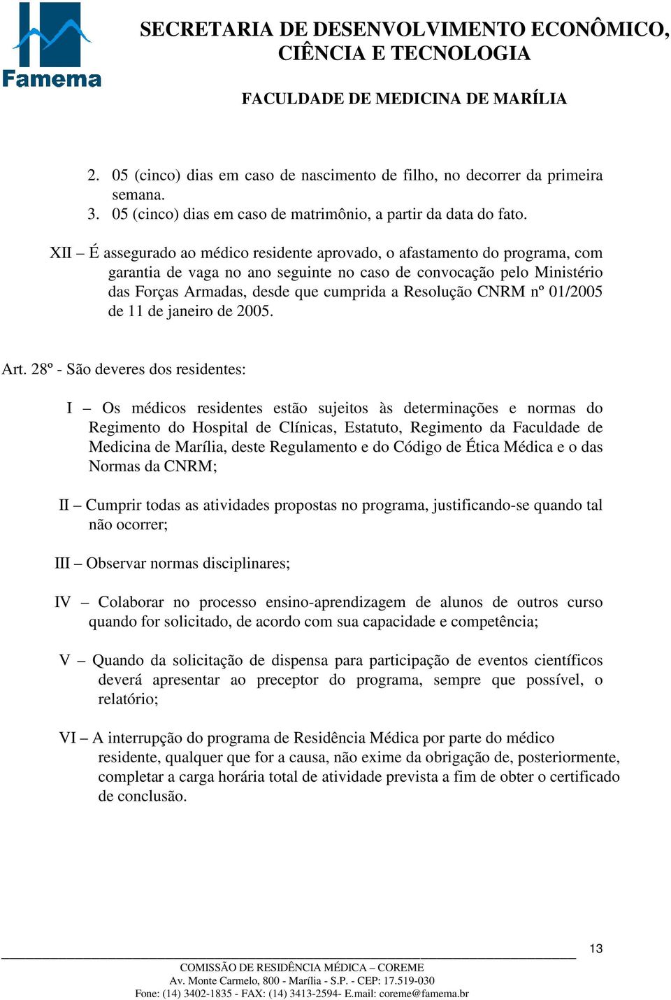 CNRM nº 01/2005 de 11 de janeiro de 2005. Art.