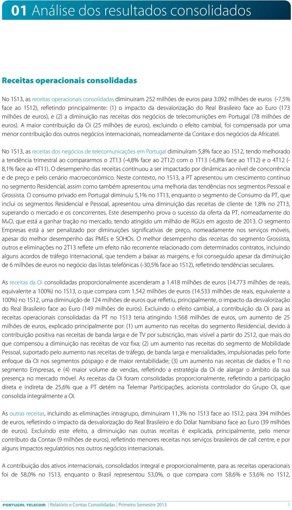 negócios de telecomunições em Portugal (78 milhões de euros).