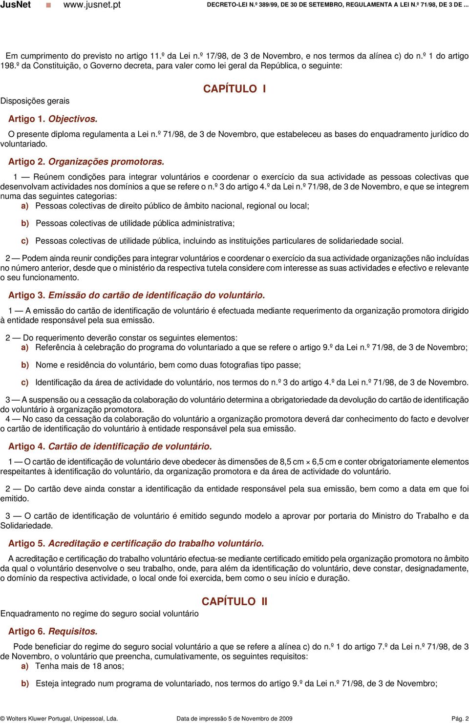 º 71/98, de 3 de Novembro, que estabeleceu as bases do enquadramento jurídico do voluntariado. Artigo 2. Organizações promotoras.