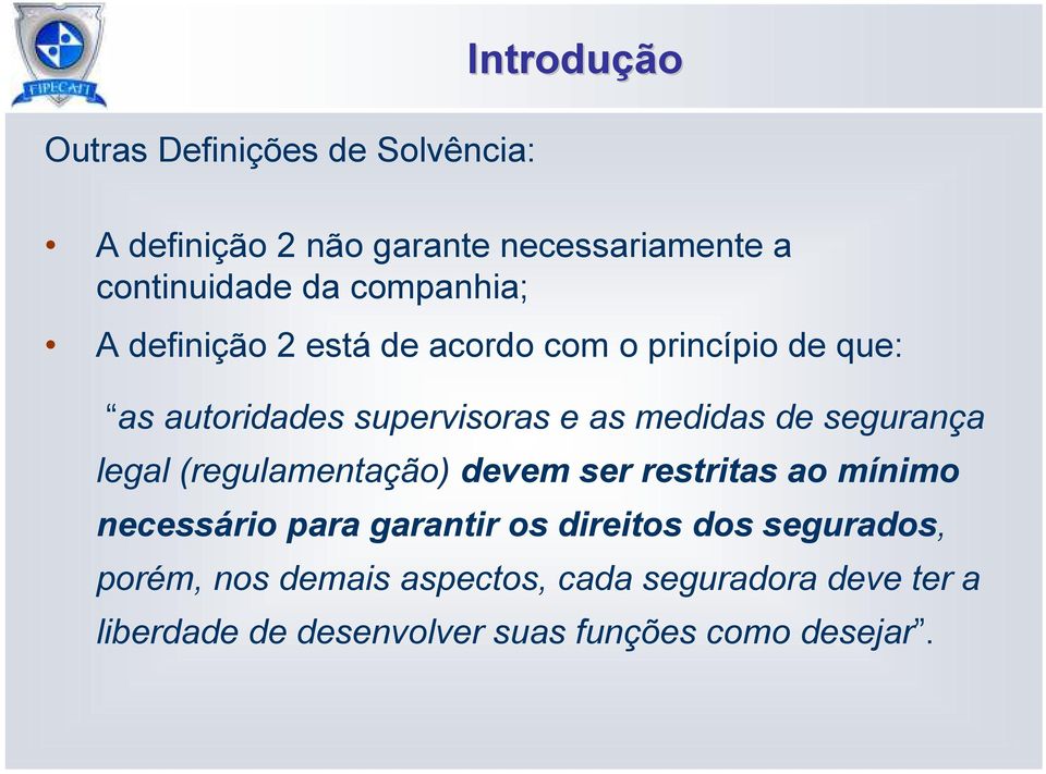 segurança legal (regulamentação) devem ser restritas ao mínimo necessário para garantir os direitos dos