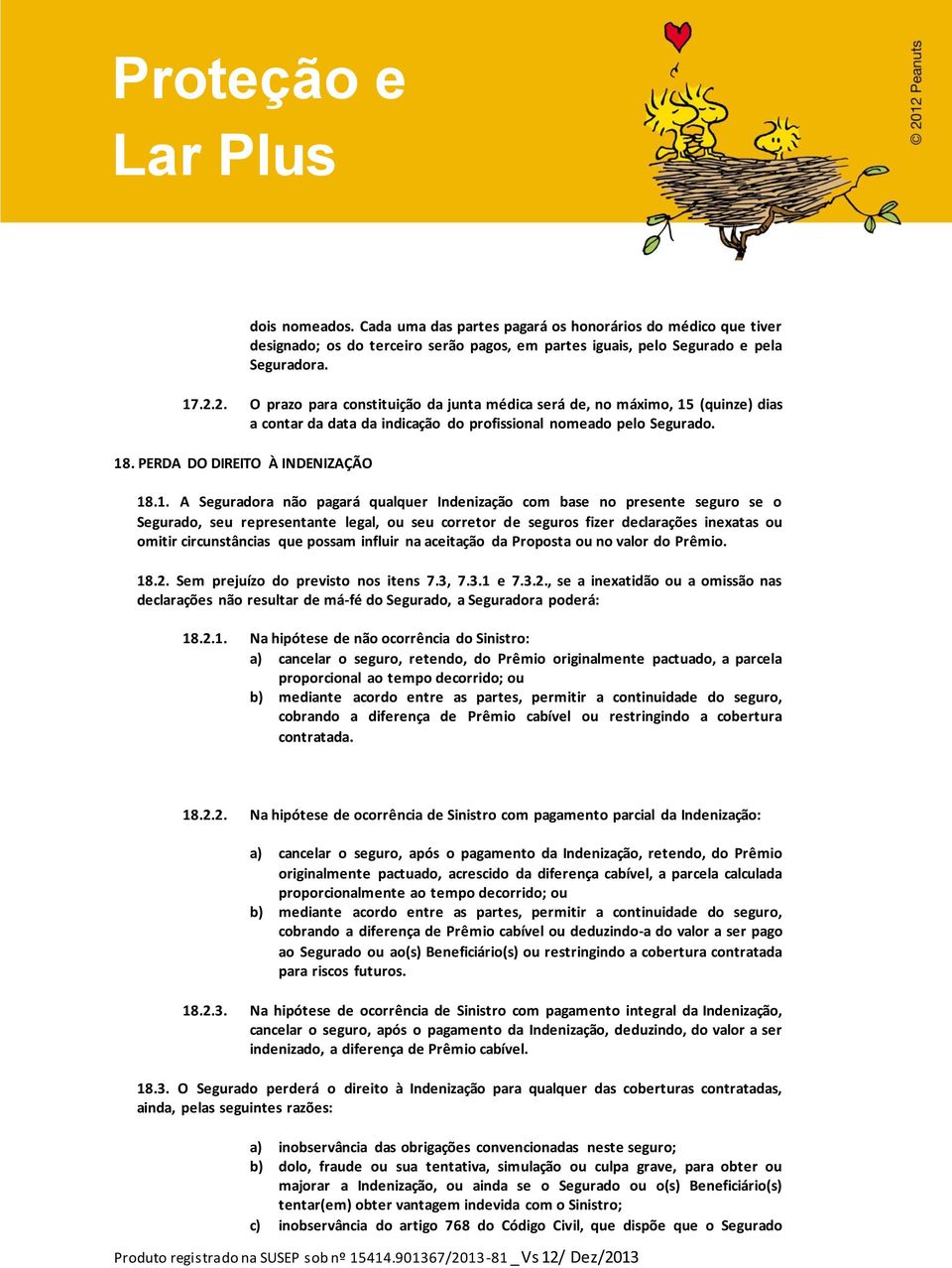 (quinze) dias a contar da data da indicação do profissional nomeado pelo Segurado. 18