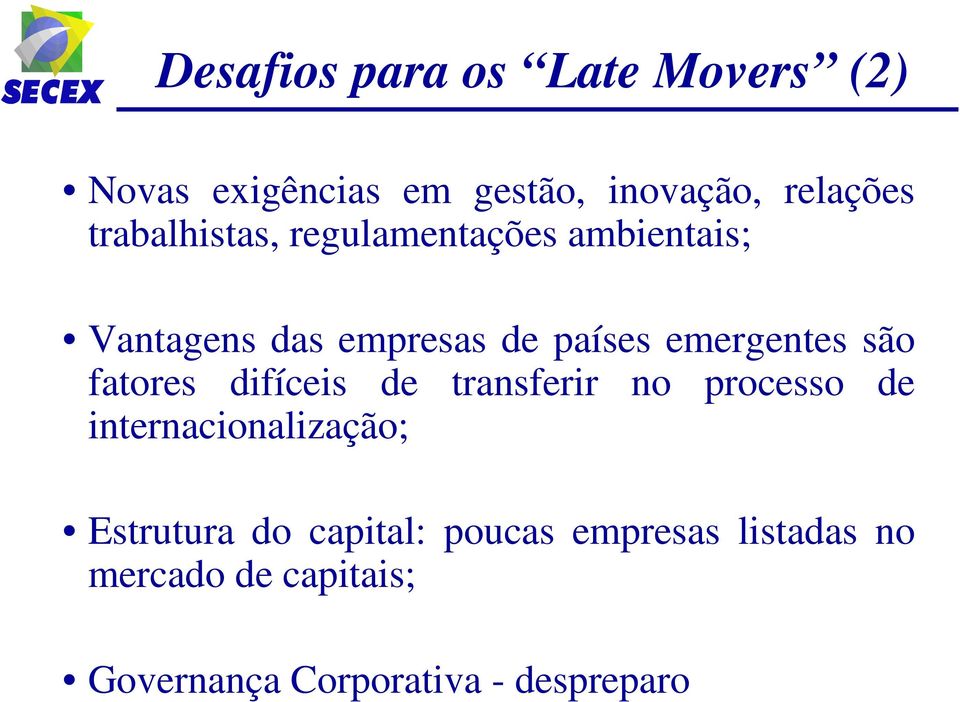 são fatores difíceis de transferir no processo de internacionalização; Estrutura do