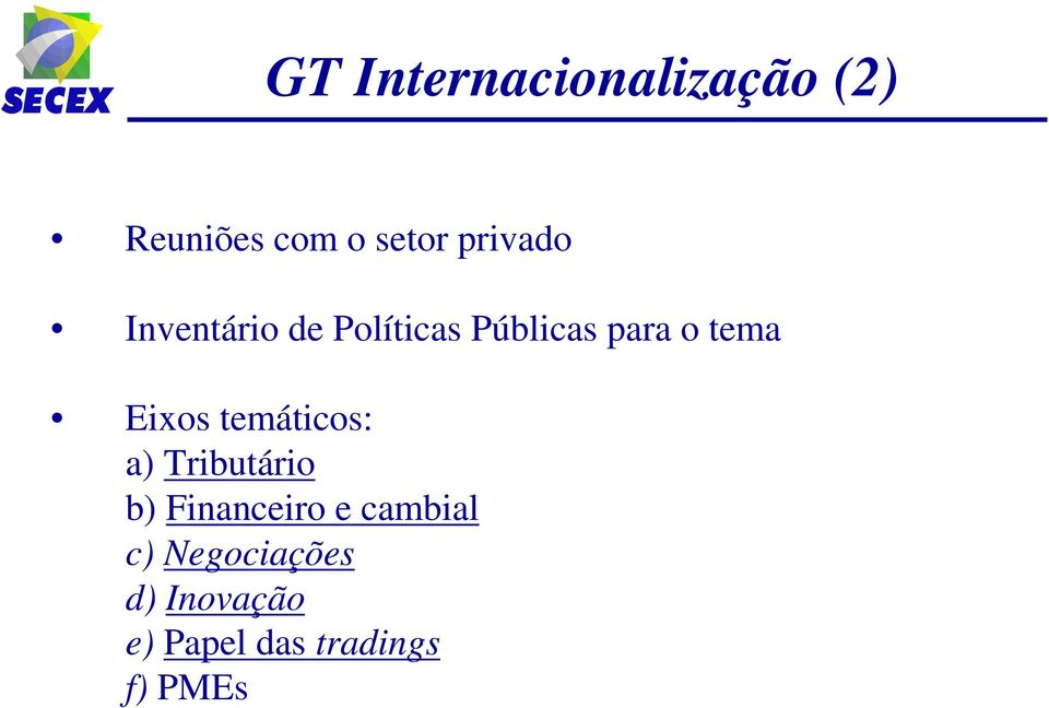 Eixos temáticos: a) Tributário b) Financeiro e