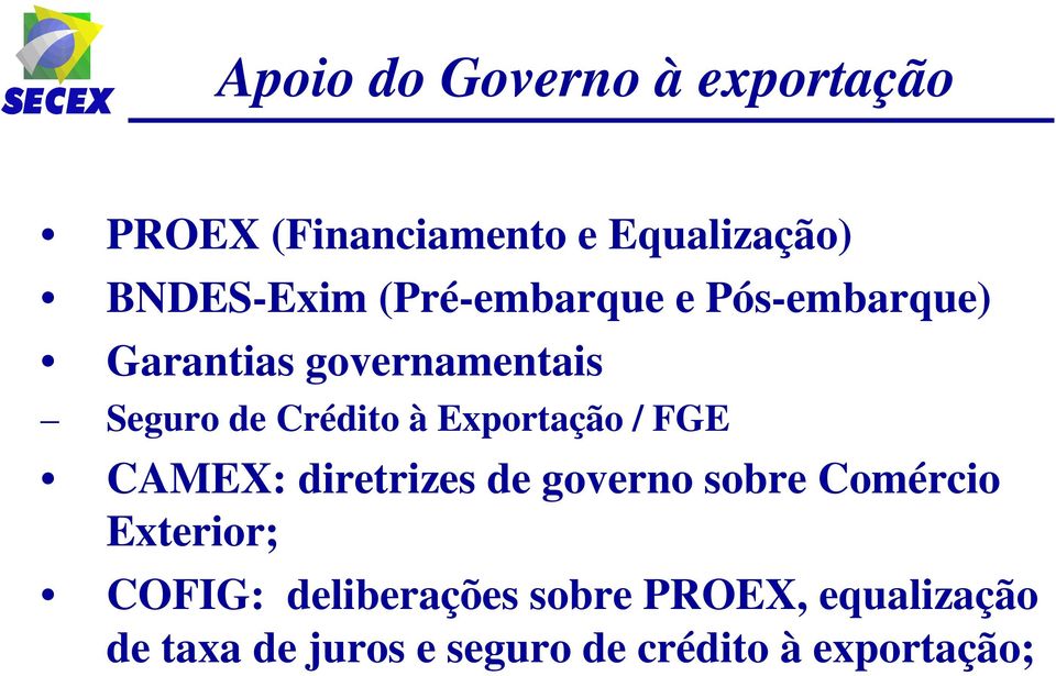 Exportação / FGE CAMEX: diretrizes de governo sobre Comércio Exterior; COFIG: