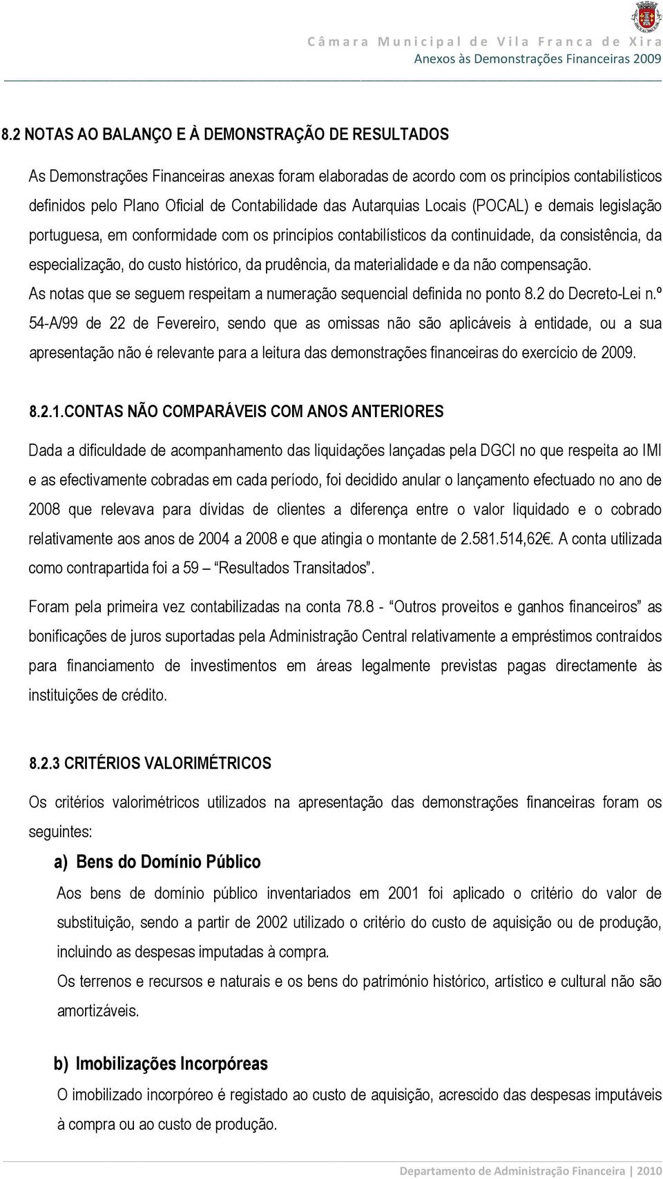 materialidade e da não compensação. As notas que se seguem respeitam a numeração sequencial definida no ponto 8.2 do Decreto-Lei n.