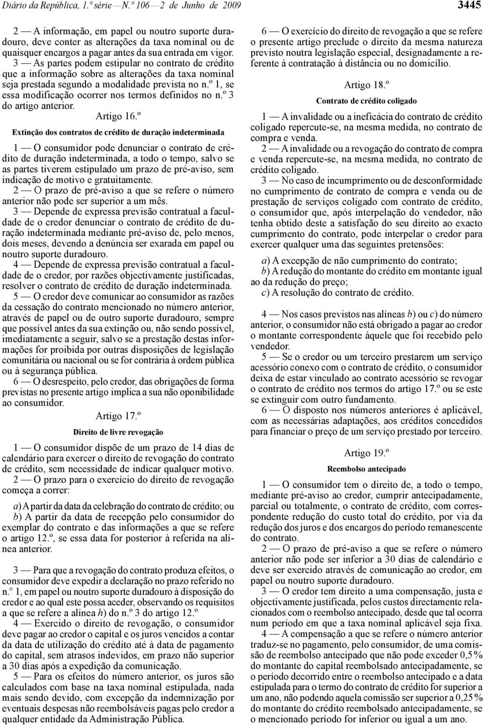 3 As partes podem estipular no contrato de crédito que a informação sobre as alterações da taxa nominal seja prestada segundo a modalidade prevista no n.