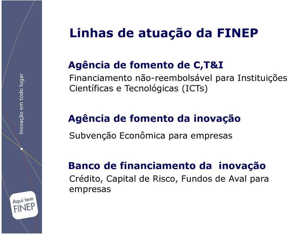 Agência de fomento da inovação Subvenção Econômica para empresas Banco de