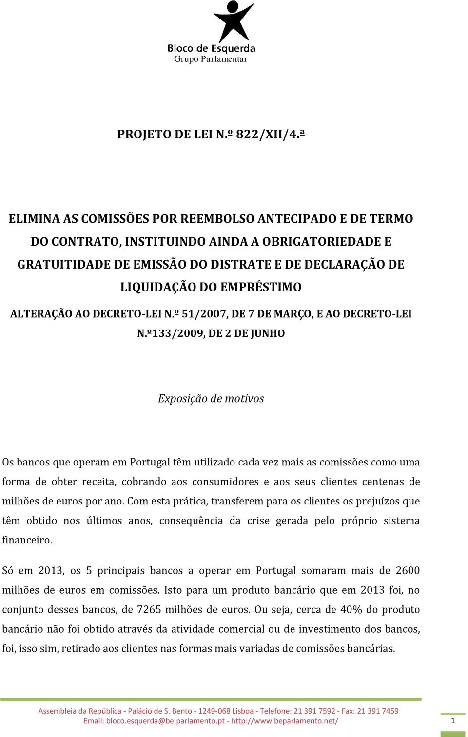 AO DECRETO-LEI N.º 51/2007, DE 7 DE MARÇO, E AO DECRETO-LEI N.