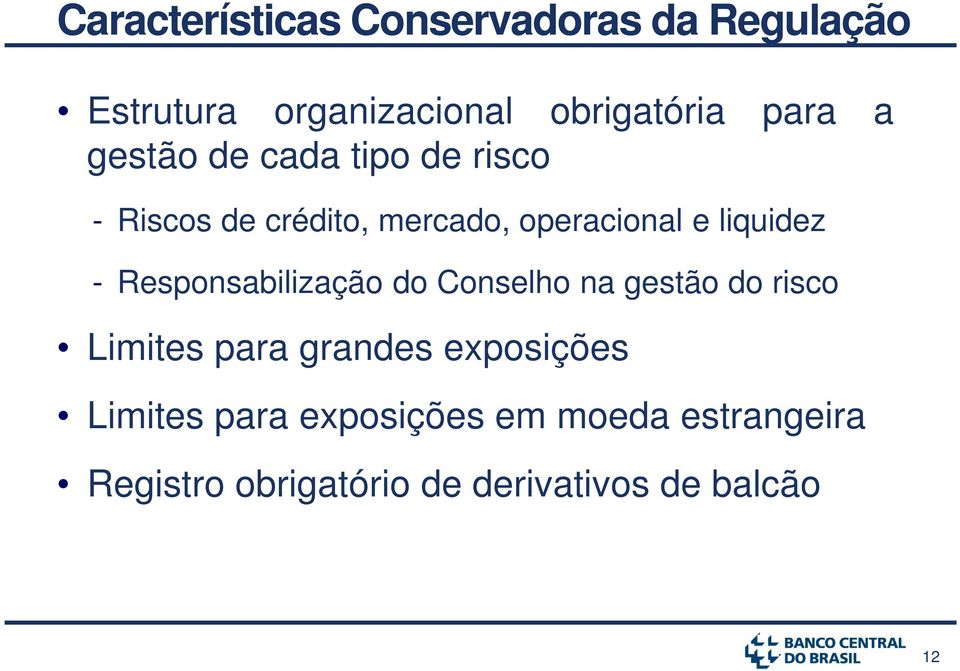 Responsabilização do Conselho na gestão do risco Limites para grandes exposições