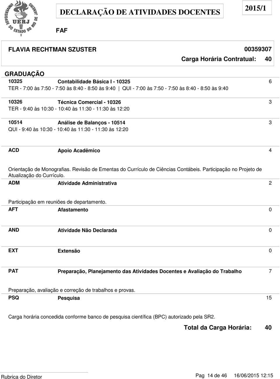 Revisão de Ementas do Currículo de Ciências Contábeis. Participação no Projeto de Atualização do Currículo.