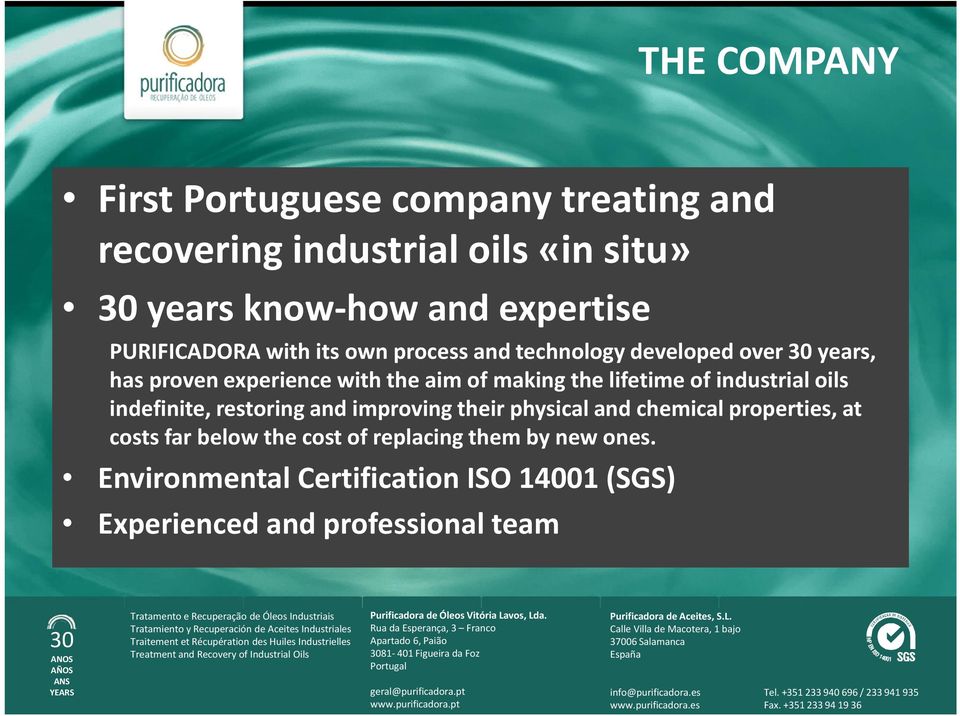 the lifetime of industrial oils indefinite, restoring and improving their physical and chemical properties, at costs