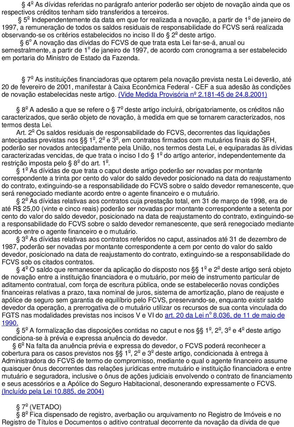 os critérios estabelecidos no inciso II do 2 o deste artigo.