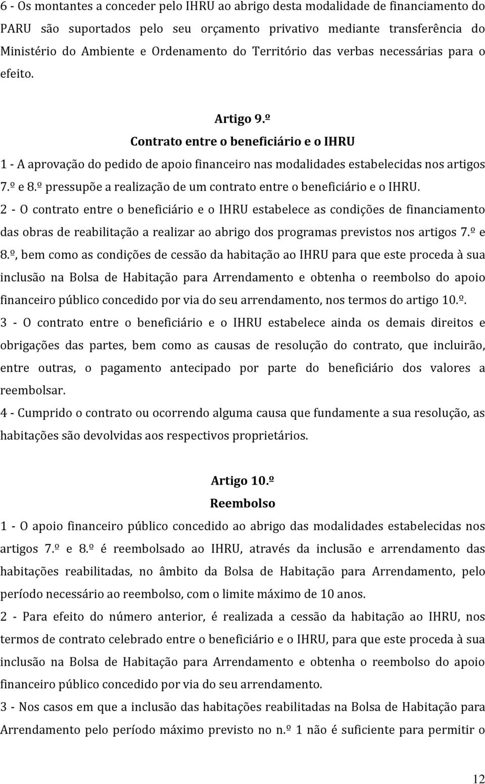 º pressupõe a realização de um contrato entre o beneficiário e o IHRU.