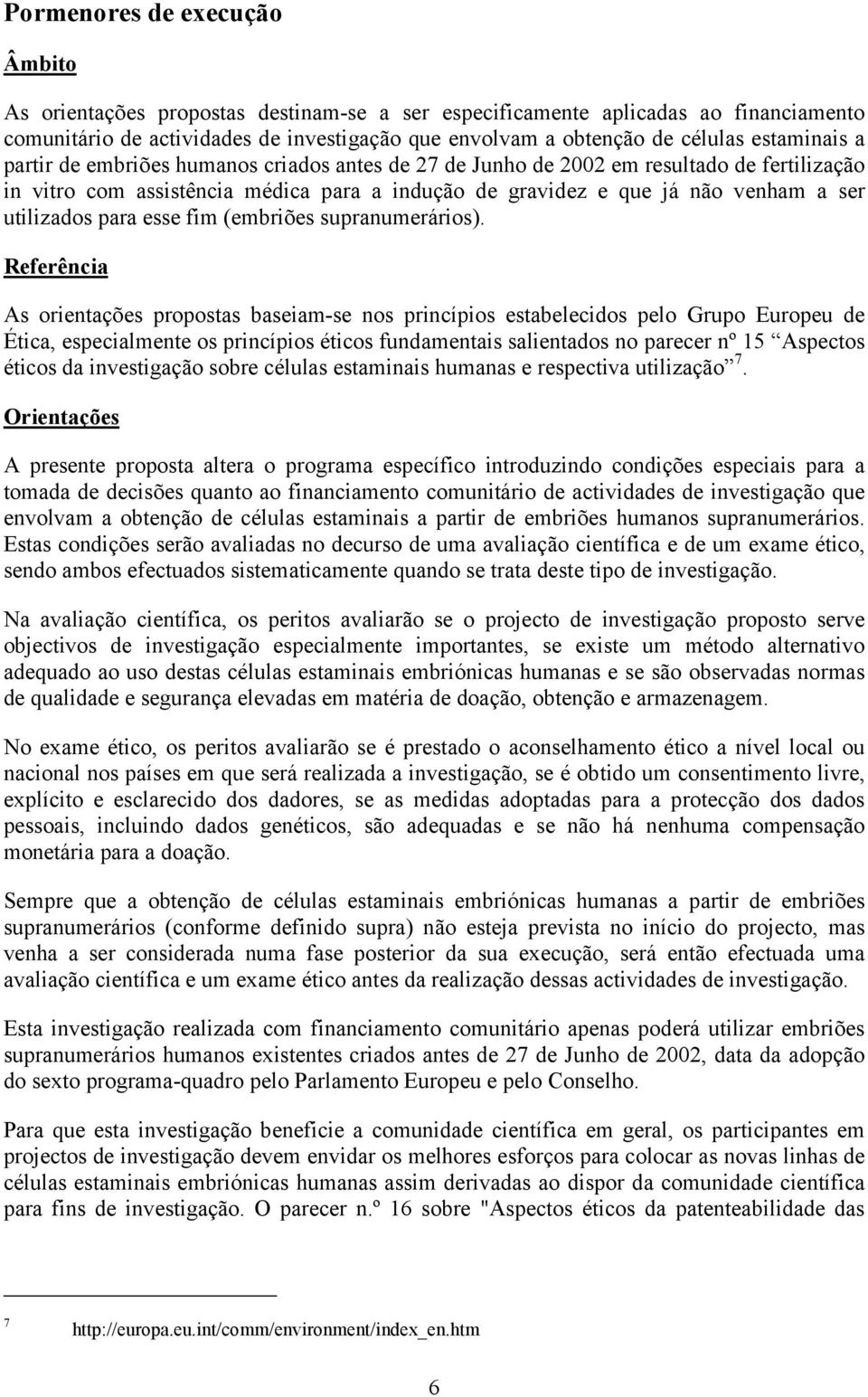 utilizados para esse fim (embriões supranumerários).