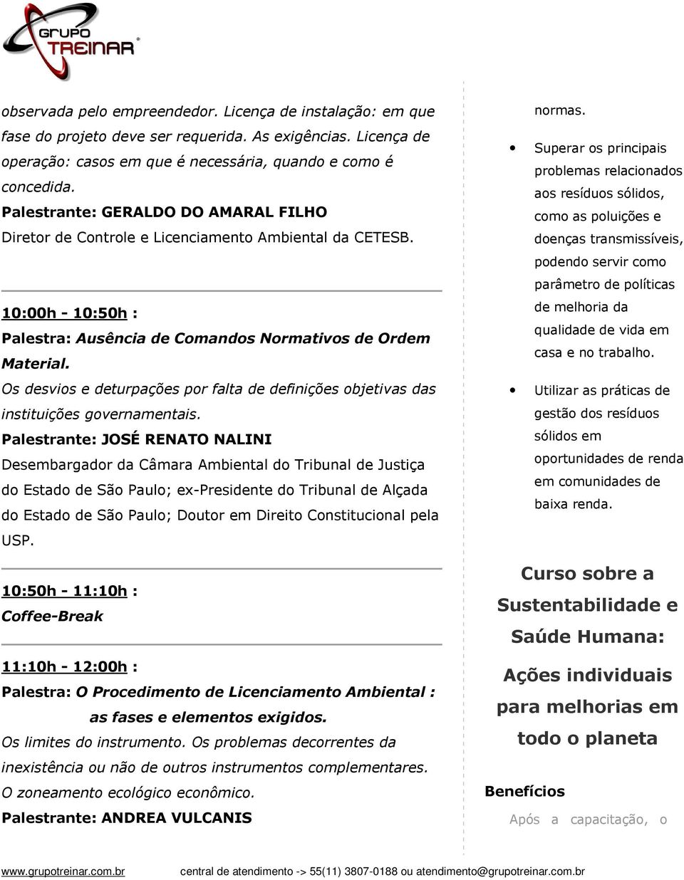 Os desvios e deturpações por falta de definições objetivas das instituições governamentais.