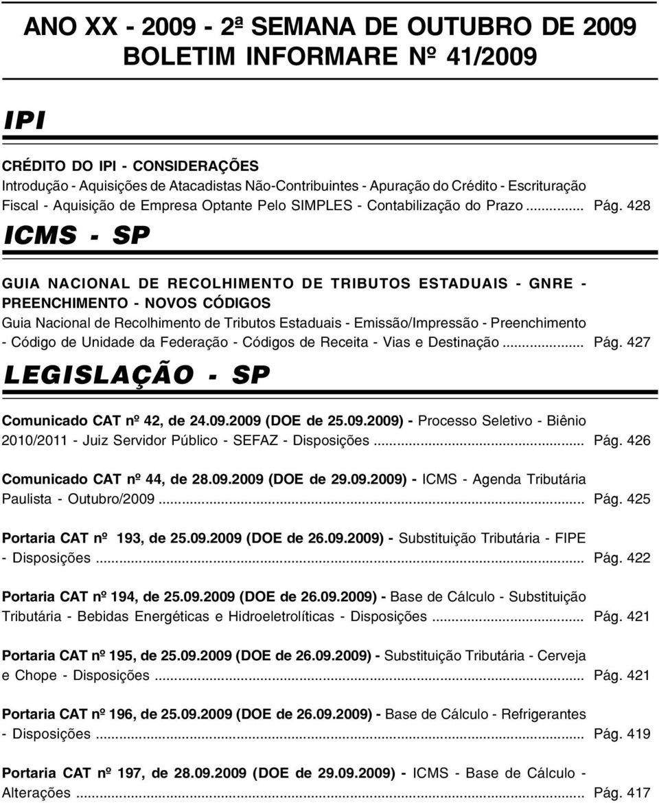 428 GUIA NACIONAL DE RECOLHIMENTO DE TRIBUTOS ESTADUAIS - GNRE - PREENCHIMENTO - NOVOS CÓDIGOS Guia Nacional de Recolhimento de Tributos Estaduais - Emissão/Impressão - Preenchimento - Código de