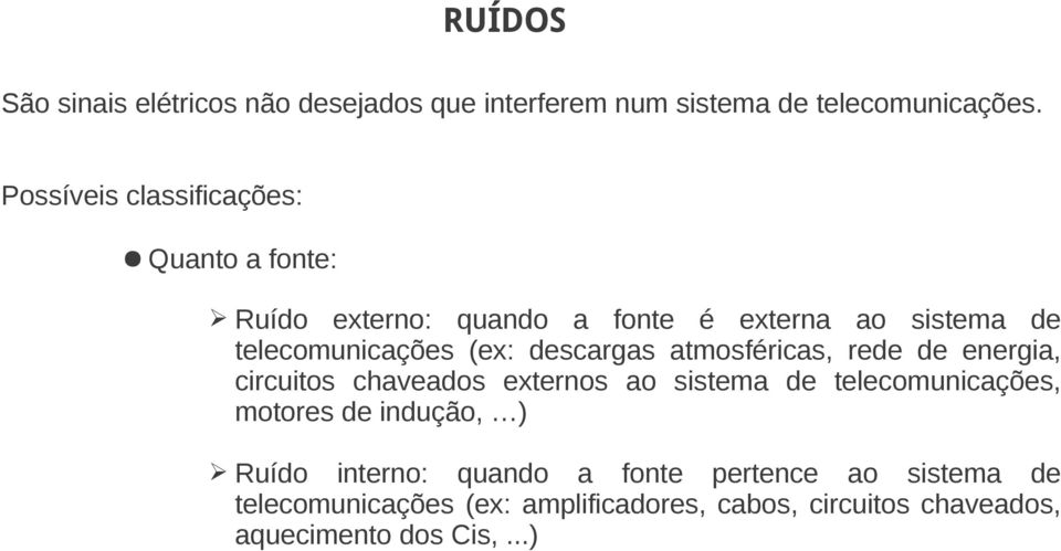 descargas atmosféricas, rede de energia, circuitos chaveados externos ao sistema de telecomunicações, motores de