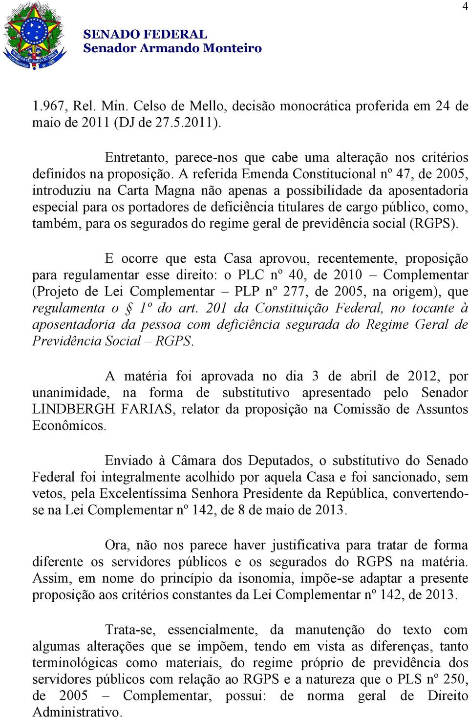 também, para os segurados do regime geral de previdência social (RGPS).