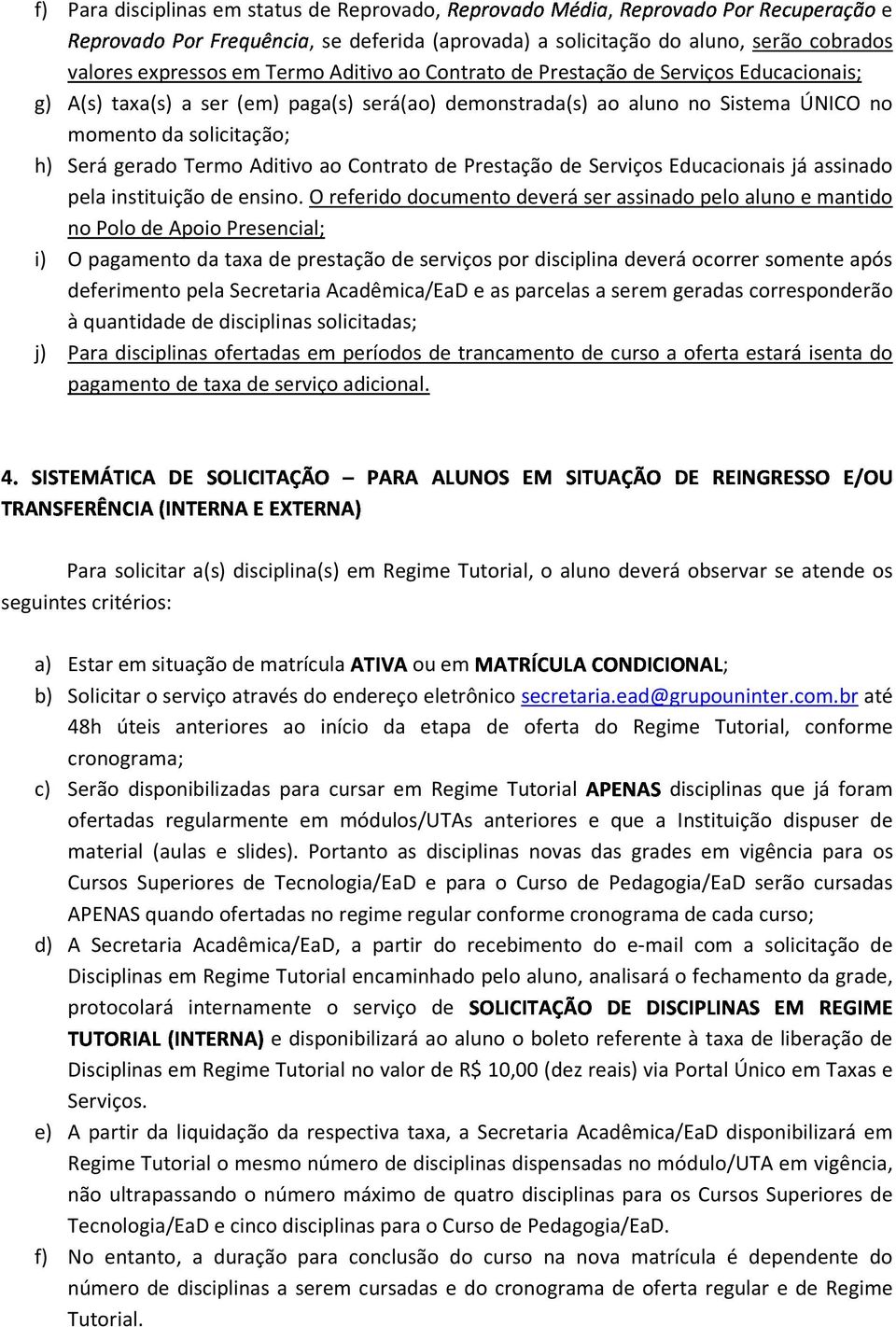 ao Contrato de Prestação de Serviços Educacionais já assinado pela instituição de ensino.