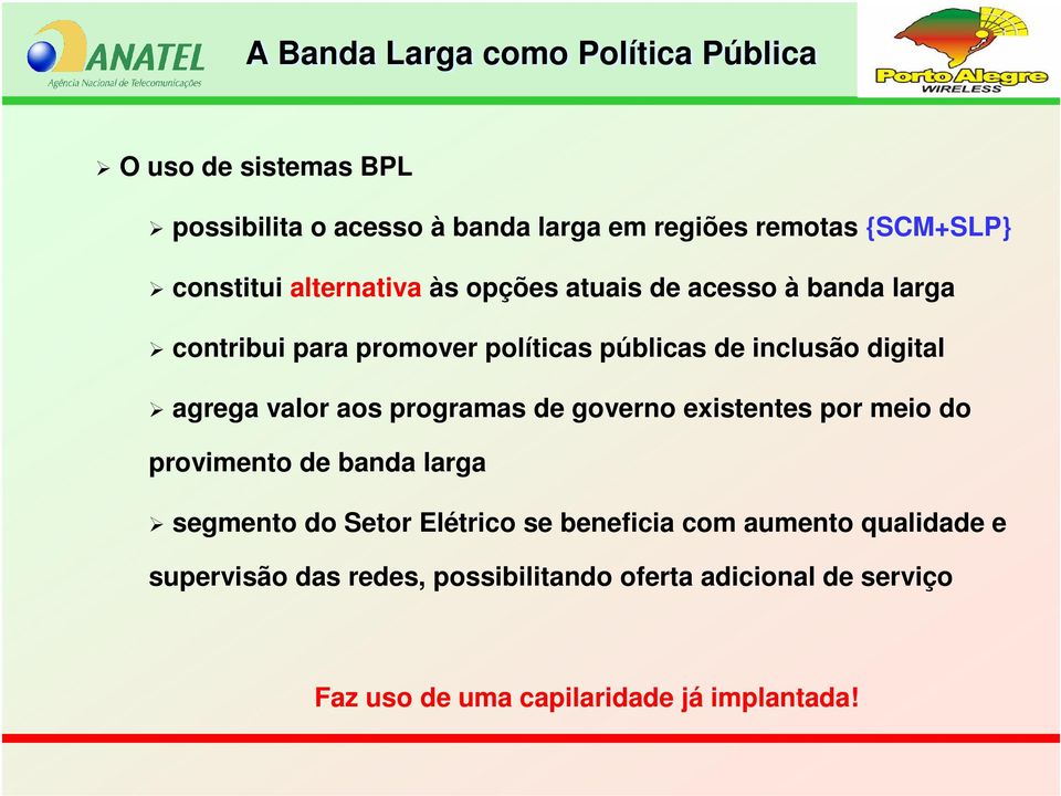 programas de governo existentes por meio do provimento de banda larga segmento do Setor Elétrico se beneficia com