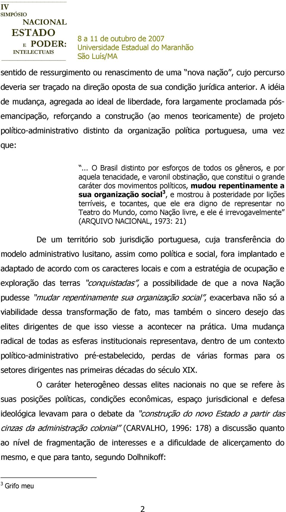 organização política portuguesa, uma vez que:.