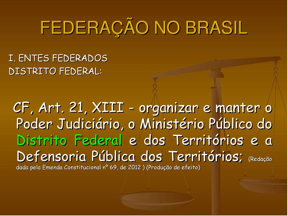 Distrito Federal e dos Territórios e a Defensoria Pública dos