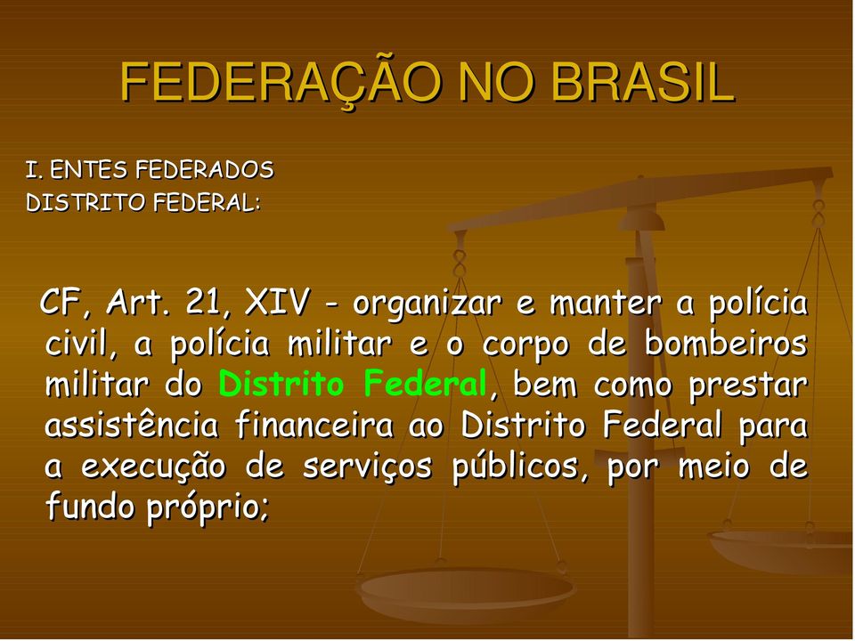 bombeiros militar do Distrito Federal,, bem como prestar assistência