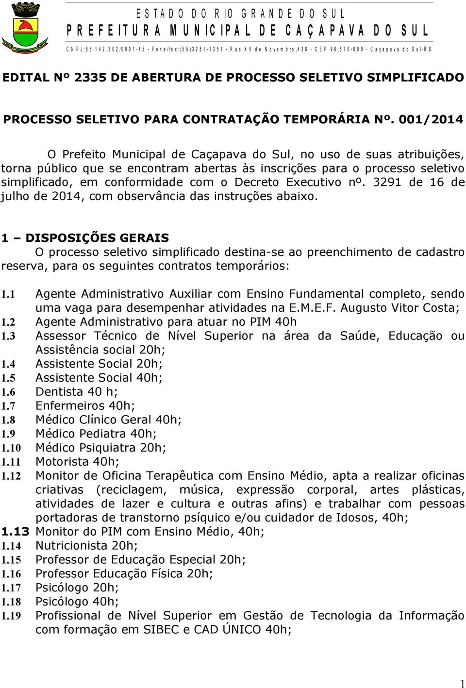 Executivo nº. 3291 de 16 de julho de 2014, com observância das instruções abaixo.