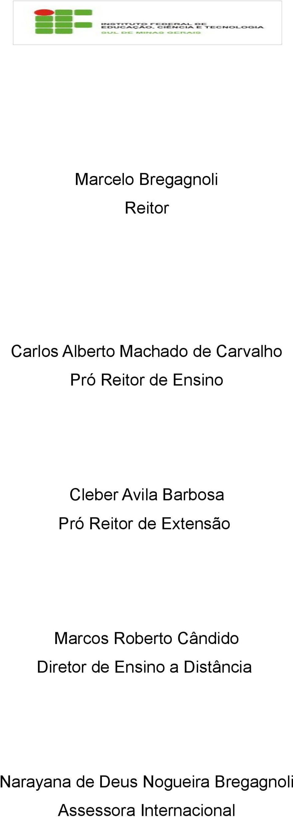 Reitor de Extensão Marcos Roberto Cândido Diretor de Ensino