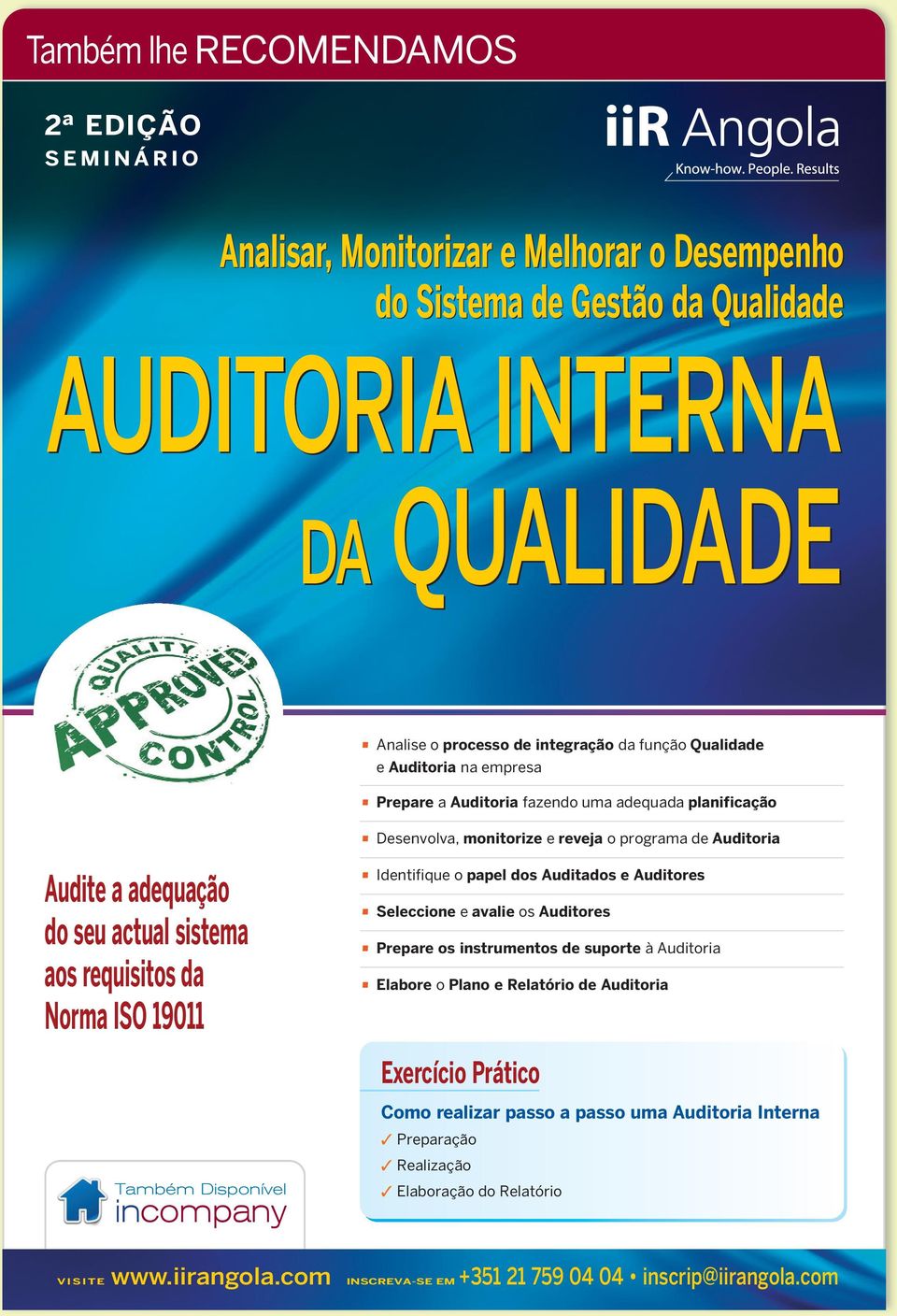 sistema aos requisitos da Norma ISO 19011 Identifique o papel dos Auditados e Auditores Seleccione e avalie os Auditores Prepare os instrumentos de suporte à Auditoria Elabore o Plano e Relatório de