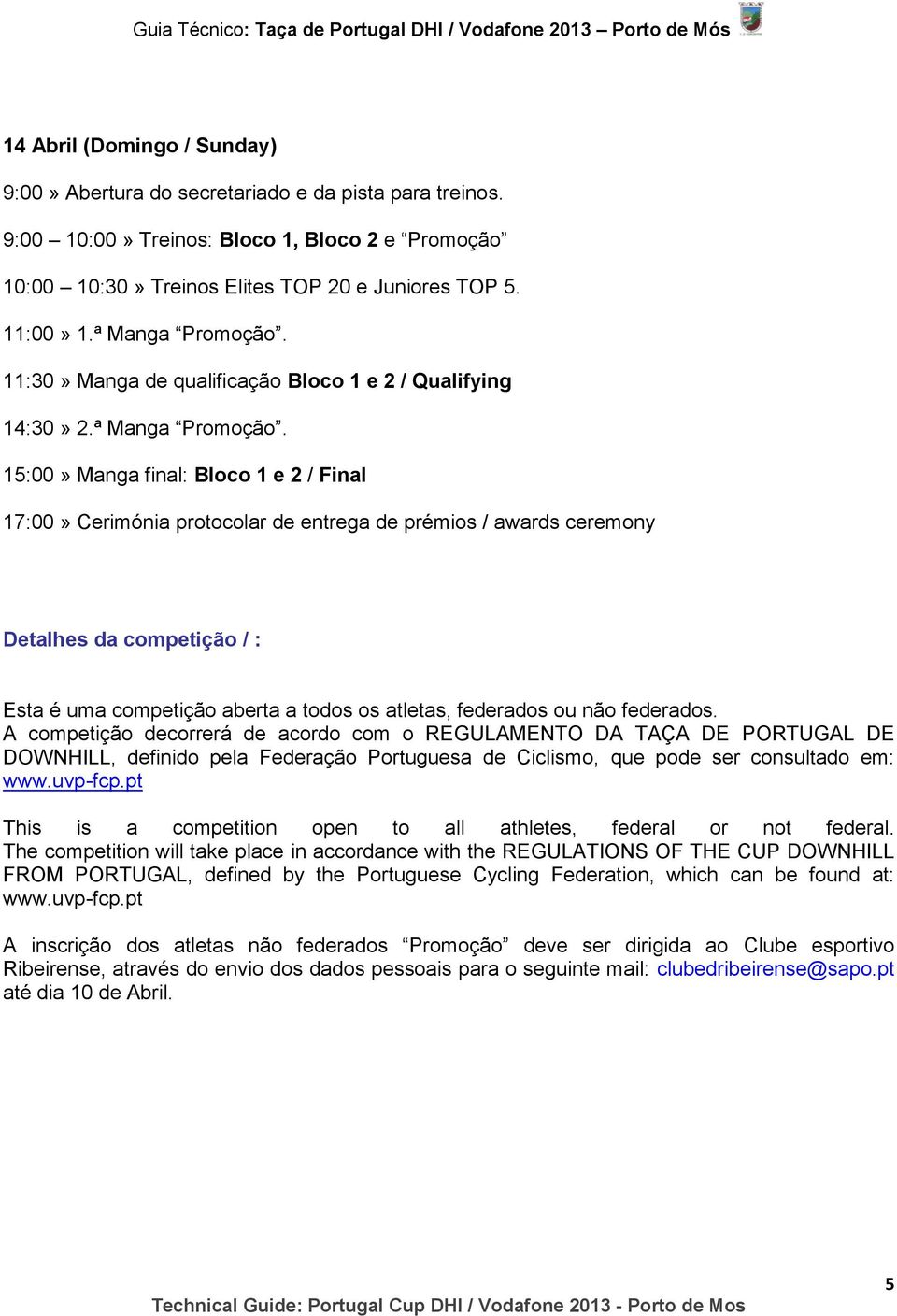 11:30» Manga de qualificação Bloco 1 e 2 / Qualifying 14:30» 2.